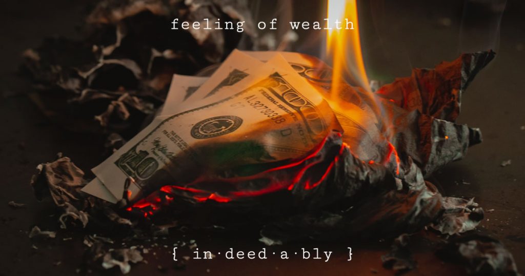 Feeling of wealth { in·deed·a·bly }